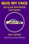 Quiz My Face: An Alan Partridge Quiz Book Cover Image