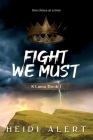 Fight We Must By Heidi Alert Cover Image