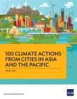 100 Climate Actions from Cities in Asia and the Pacific By Asian Development Bank Cover Image