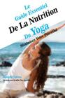 Le Guide Essentiel De La Nutrition Du Yoga: Maximiser Votre Potentiel Cover Image