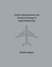 Failure Mechanisms and Fracture Energy of Hybrid Materials Cover Image