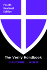 The Vestry Handbook, Fourth Edition By Christopher L. Webber Cover Image
