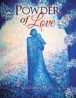 Powder of Love By Victoria Dutu Cover Image