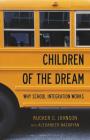 Children of the Dream: Why School Integration Works By Rucker C. Johnson, Alexander Nazaryan Cover Image