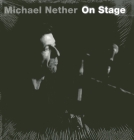 Michael Nether: On Stage By Michael Nether (Photographer), Jorg Palitzsch (Introduction by) Cover Image