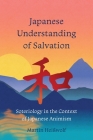 Japanese Understanding of Salvation: Soteriology in the Context of Japanese Animism (Global Perspectives) By Martin Heißwolf Cover Image