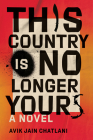 This Country Is No Longer Yours: A Novel By Avik Jain Chatlani Cover Image