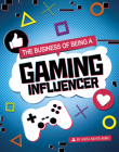 The Business of Being a Gaming Influencer By Anita Nahta Amin Cover Image