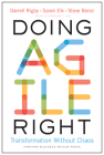 Doing Agile Right: Transformation Without Chaos By Darrell Rigby, Sarah Elk, Steve Berez Cover Image