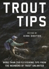 Trout Tips: More than 250 fly-fishing tips from the members of Trout Unlimited By Kirk Deeter (Editor) Cover Image