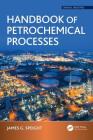 Handbook of Petrochemical Processes (Chemical Industries) By James G. Speight Cover Image