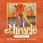 Miracle: A Birthday Story By Wendy Alyson Jordan Cover Image