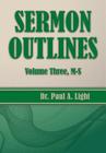 Sermon Outlines, Volume Three M-S By Paul a. Light Cover Image
