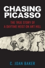 Chasing Picasso: The True Story of a Daytime Heist on Art Hill By C. Joan Baker Cover Image