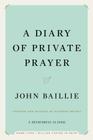 A Diary of Private Prayer By John Baillie, Susanna Wright (Translated by), Susanna Wright (Introduction by) Cover Image