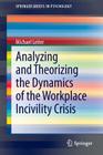 Analyzing and Theorizing the Dynamics of the Workplace Incivility Crisis (Springerbriefs in Psychology #8) By Michael Leiter Cover Image