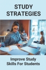 Study Strategies: Improve Study Skills For Students: Study Strategies For College By Brent Hainsey Cover Image