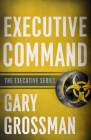 Executive Command By Gary Grossman Cover Image