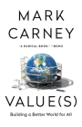 Value(s): Building a Better World for All By Mark Carney Cover Image