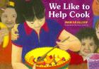 We Like to Help Cook By Marcus Allsop, Diane Iverson Cover Image