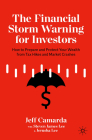 The Financial Storm Warning for Investors: How to Prepare and Protect Your Wealth from Tax Hikes and Market Crashes Cover Image