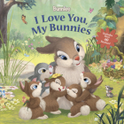 Disney Bunnies: I Love You, My Bunnies Reissue with Stickers By Disney Books Cover Image