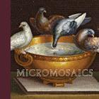 Micromosaics: Highlights from the Gilbert Collection By Heike Zech Cover Image