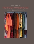 Practical Princess Perfect Wardrobe: Declutter and re-jig your wardrobe to transform your life Cover Image