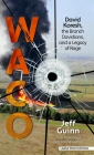 Waco: David Koresh, the Branch Davidians, and a Legacy of Rage By Jeff Guinn Cover Image
