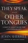 They Speak with Other Tongues: A Skeptic Investigates This Life-Changing Gift By John Sherrill, Brother Andrew (Foreword by) Cover Image