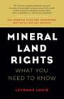 Mineral Land Rights: What You Need to Know By Levonne Louie Cover Image