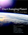 Our Changing Planet: The View from Space Cover Image