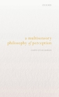 A Multisensory Philosophy of Perception By Casey O'Callaghan Cover Image