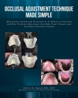 Occlusal Adjustment Technique Made Simple: Masticatory System and Occlusion As It Relates to Function and How Occlusal Adjustment Can Help Treat Prima By Robert M. Zupnik Msd Cover Image