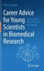 Career Advice for Young Scientists in Biomedical Research: How to Think Like a Principal Investigator Cover Image