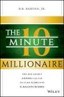 The 10-Minute Millionaire: The One Secret Anyone Can Use to Turn $2,500 Into $1 Million or More By D. R. Barton Cover Image
