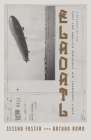 Eladatl: A History of the East Los Angeles Dirigible Air Transport Lines By Sesshu Foster, Arturo Ernesto Romo Cover Image