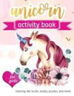Unicorn Activity Book: For Girls 100 pages of Fun Educational Activities for Kids coloring, dot to dot, mazes, puzzles and more! By Zone365 Creative Journals Cover Image