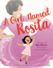 A Girl Named Rosita: The Story of Rita Moreno: Actor, Singer, Dancer, Trailblazer! Cover Image