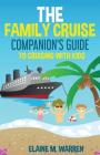 The Family Cruise Companion's Guide to Cruising with Kids By Elaine M. Warren Cover Image