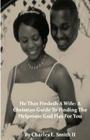 He That Findeth a Wife: A Christian Guide to Finding the Helpmate God Has for You By Charles E. Smith II Cover Image