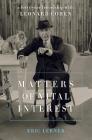 Matters of Vital Interest: A Forty-Year Friendship with Leonard Cohen By Eric Lerner Cover Image