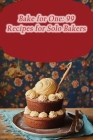 Bake for One: 99 Recipes for Solo Bakers By Fire And Smoke Grill Cover Image