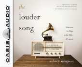 The Louder Song: Listening for Hope in the Midst of Lament By Aubrey Sampson, Aubrey Sampson (Narrator) Cover Image