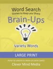 Brain-Ups Large Print Word Search: Games to Keep You Sharp: Variety Cover Image