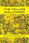 The Yellow Wallpaper By Charlotte Perkins Gilman Cover Image