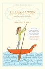 La Bella Lingua: My Love Affair with Italian, the World's Most Enchanting Language By Dianne Hales Cover Image