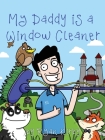 My Daddy's a Window Cleaner: A Magical Castle Cleaning Adventure By Ryan Kirby Cover Image
