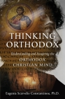 Thinking Orthodox: Understanding and Acquiring the Orthodox Christian Mind Cover Image