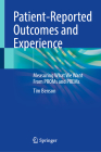 Patient-Reported Outcomes and Experience: Measuring What We Want from Proms and Prems Cover Image